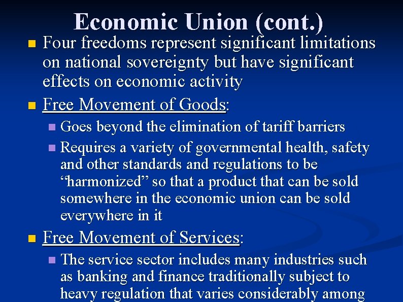 Economic Union (cont. ) Four freedoms represent significant limitations on national sovereignty but have