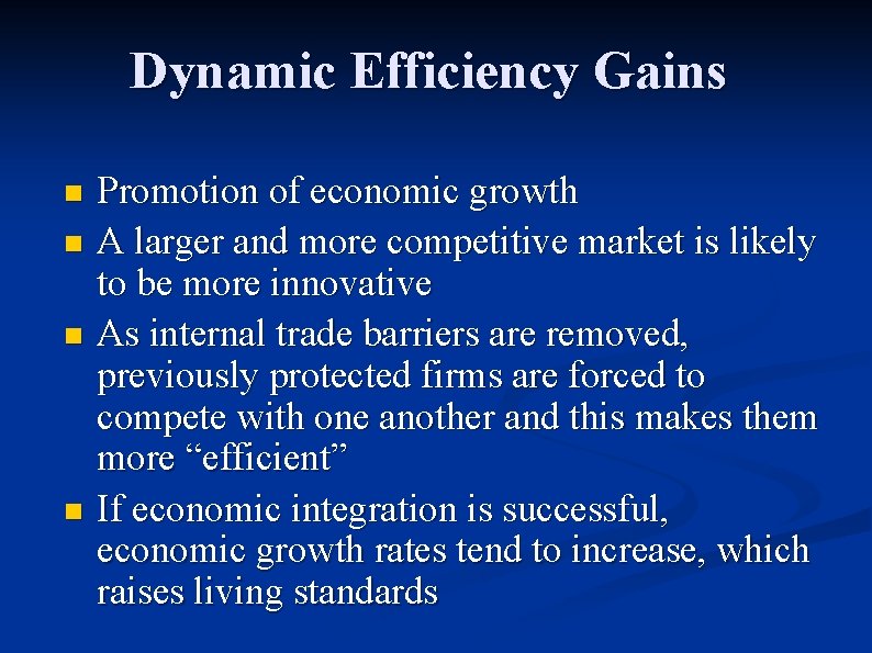 Dynamic Efficiency Gains Promotion of economic growth n A larger and more competitive market