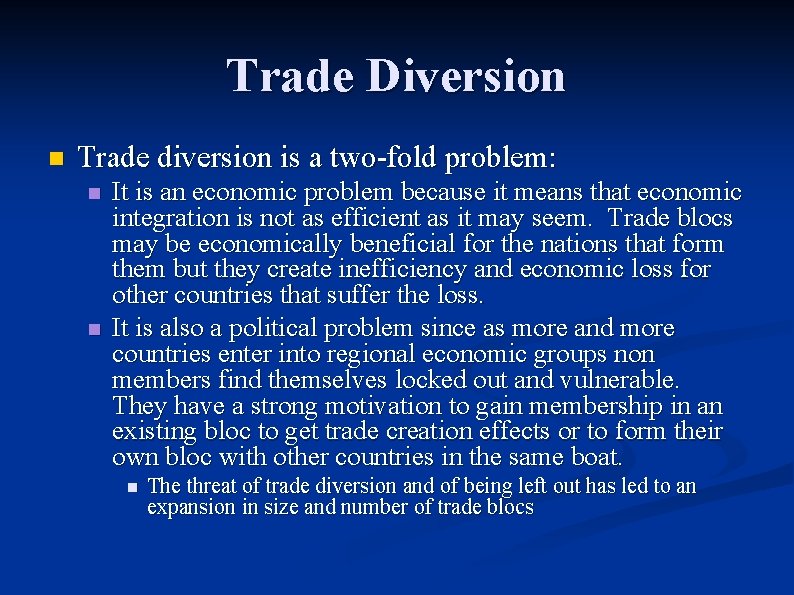 Trade Diversion n Trade diversion is a two-fold problem: n n It is an