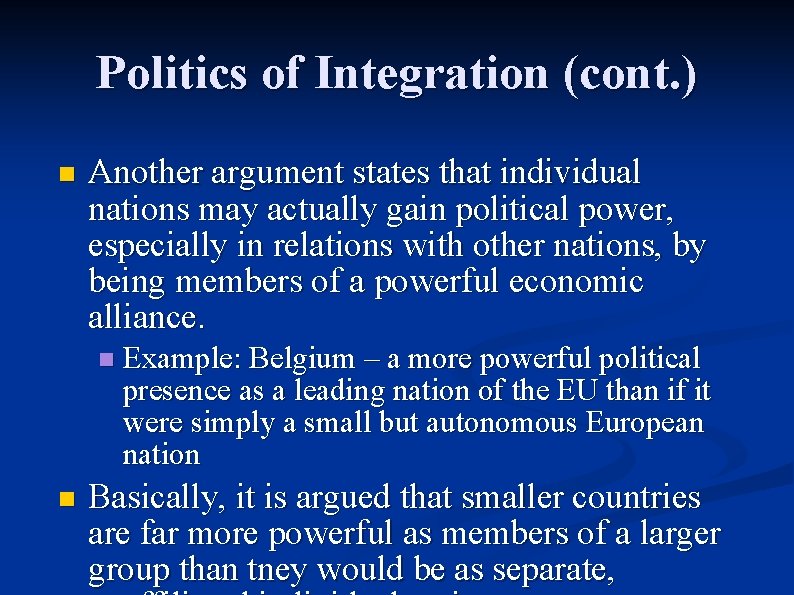 Politics of Integration (cont. ) n Another argument states that individual nations may actually