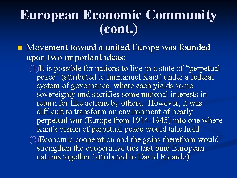 European Economic Community (cont. ) n Movement toward a united Europe was founded upon