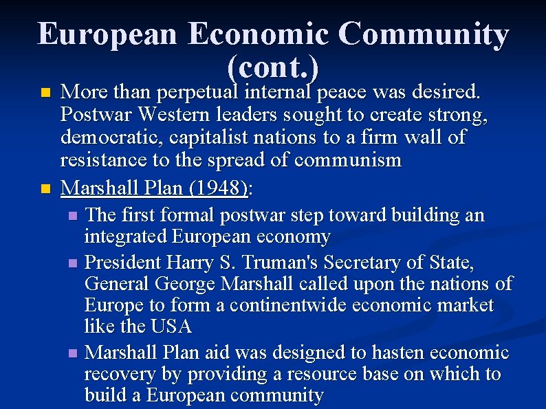 European Economic Community (cont. ) n n More than perpetual internal peace was desired.