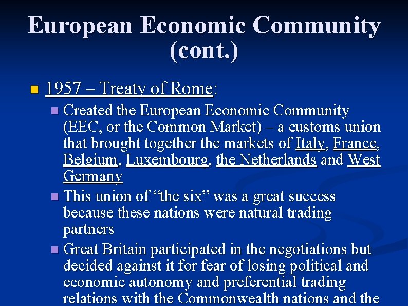 European Economic Community (cont. ) n 1957 – Treaty of Rome: Created the European