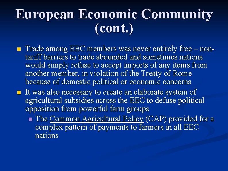 European Economic Community (cont. ) n n Trade among EEC members was never entirely