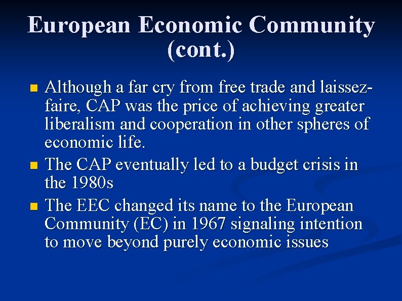 European Economic Community (cont. ) Although a far cry from free trade and laissezfaire,