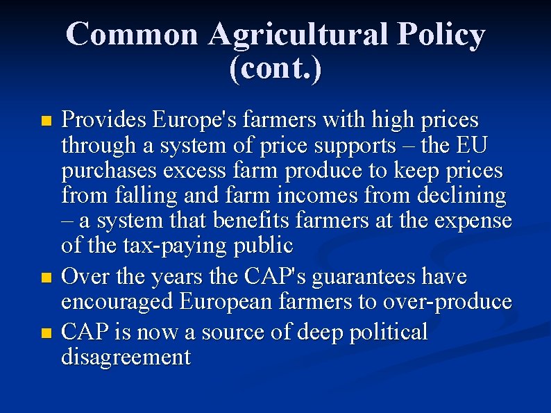 Common Agricultural Policy (cont. ) Provides Europe's farmers with high prices through a system