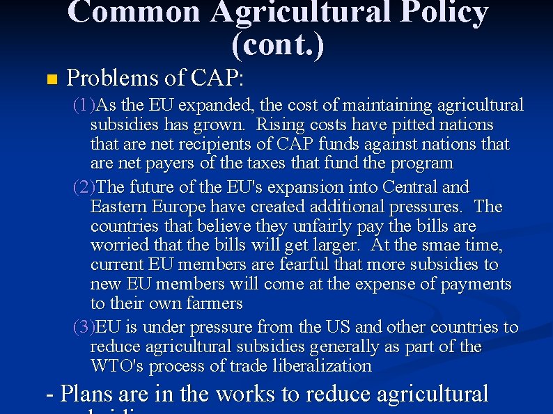 Common Agricultural Policy (cont. ) n Problems of CAP: (1)As the EU expanded, the