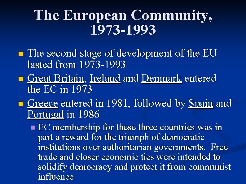 The European Community, 1973 -1993 The second stage of development of the EU lasted