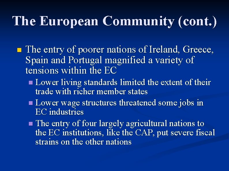 The European Community (cont. ) n The entry of poorer nations of Ireland, Greece,