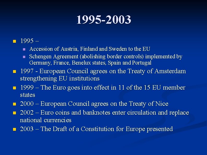 1995 -2003 n 1995 – n n n n Accession of Austria, Finland Sweden