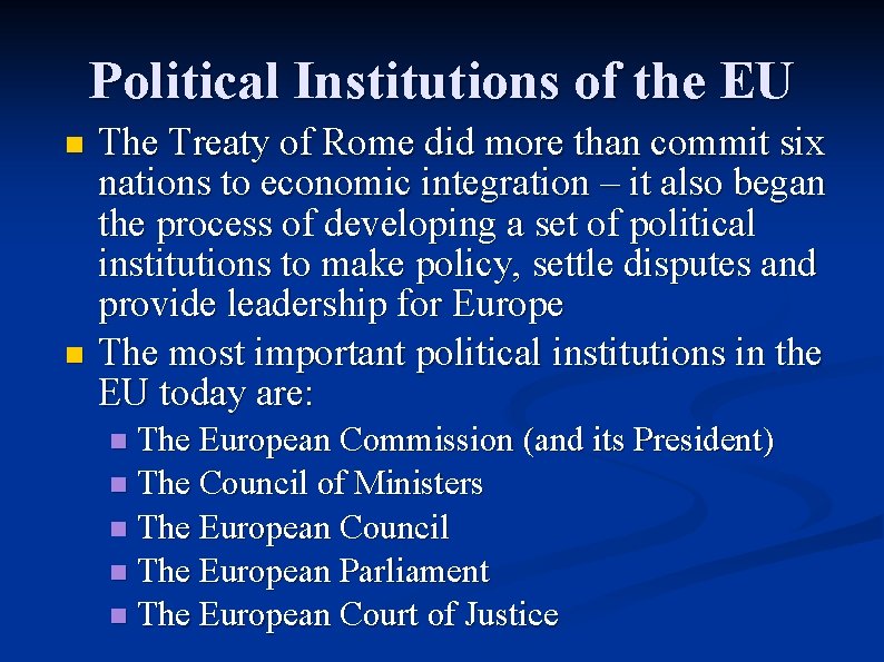 Political Institutions of the EU The Treaty of Rome did more than commit six