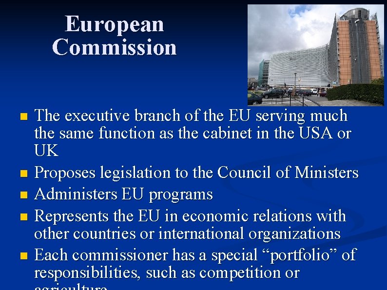 European Commission The executive branch of the EU serving much the same function as