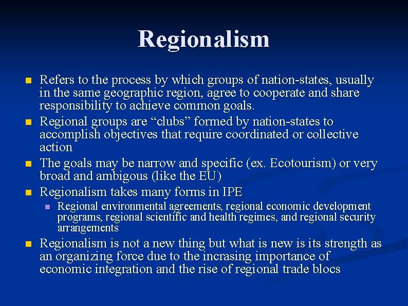 Regionalism n n Refers to the process by which groups of nation-states, usually in