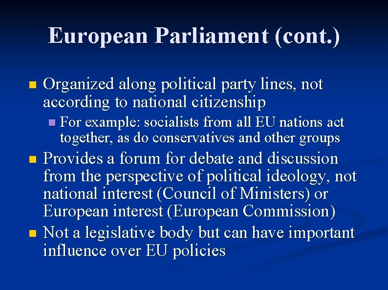 European Parliament (cont. ) n Organized along political party lines, not according to national