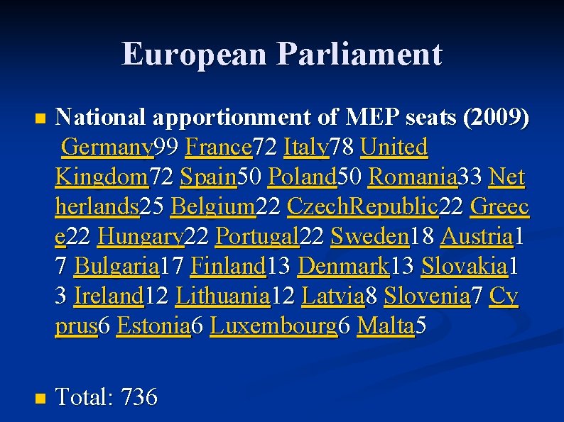 European Parliament n National apportionment of MEP seats (2009) Germany 99 France 72 Italy