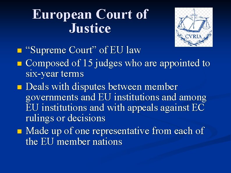 European Court of Justice “Supreme Court” of EU law n Composed of 15 judges