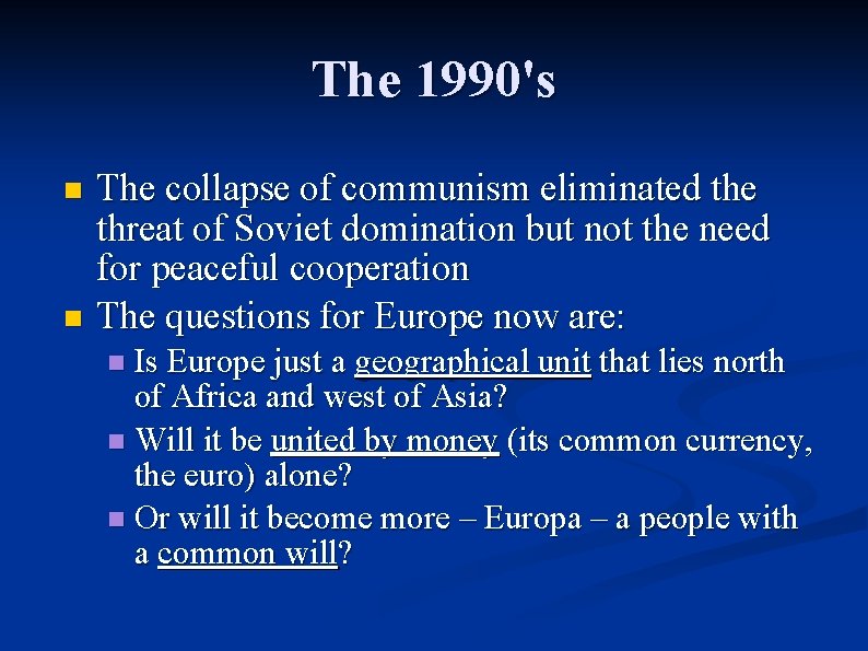 The 1990's The collapse of communism eliminated the threat of Soviet domination but not
