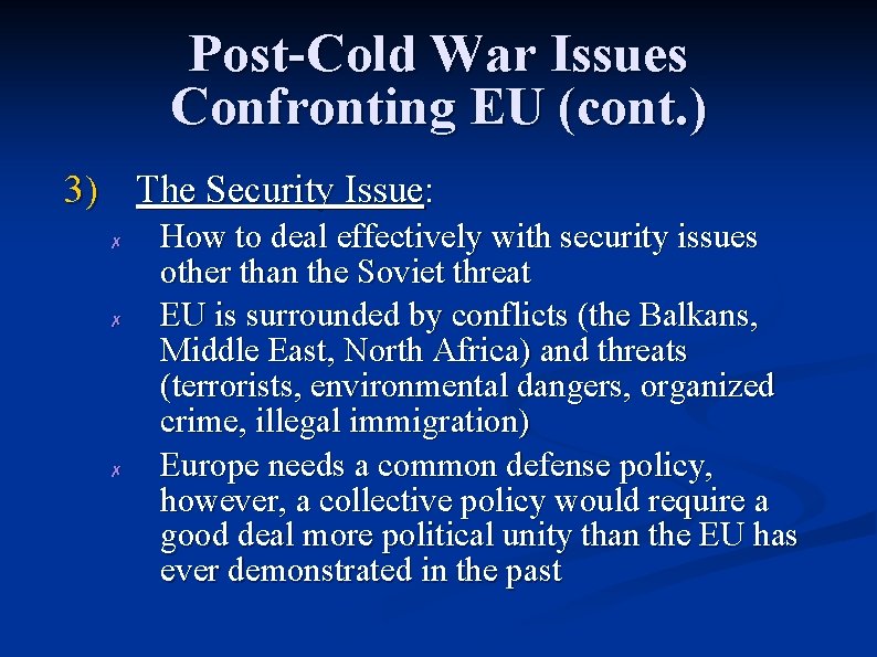 Post-Cold War Issues Confronting EU (cont. ) 3) The Security Issue: ✗ ✗ ✗