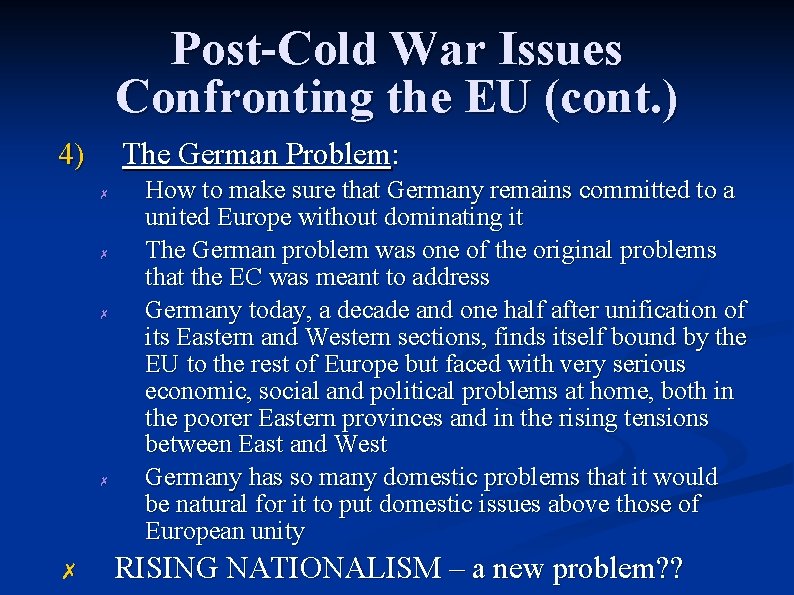 Post-Cold War Issues Confronting the EU (cont. ) 4) The German Problem: ✗ ✗