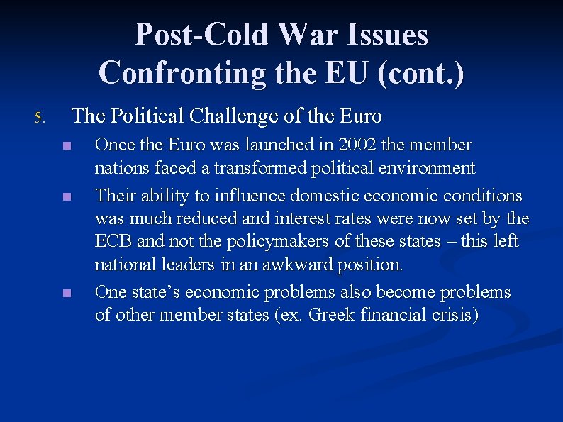 Post-Cold War Issues Confronting the EU (cont. ) 5. The Political Challenge of the