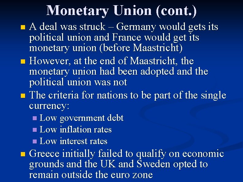 Monetary Union (cont. ) A deal was struck – Germany would gets its political