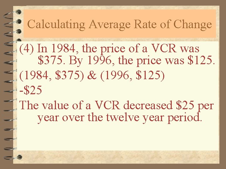 Calculating Average Rate of Change (4) In 1984, the price of a VCR was