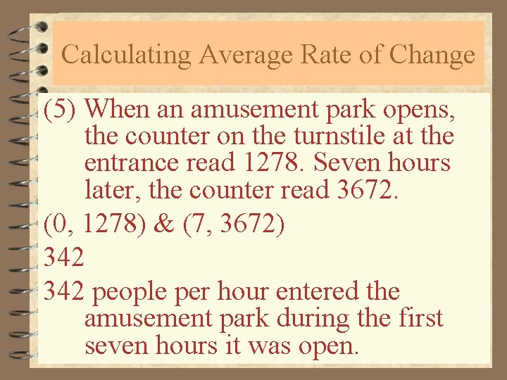 Calculating Average Rate of Change (5) When an amusement park opens, the counter on