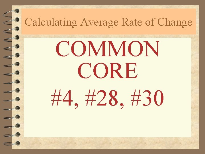 Calculating Average Rate of Change COMMON CORE #4, #28, #30 