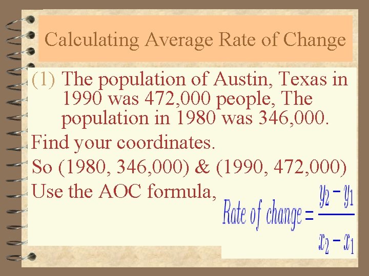 Calculating Average Rate of Change (1) The population of Austin, Texas in 1990 was