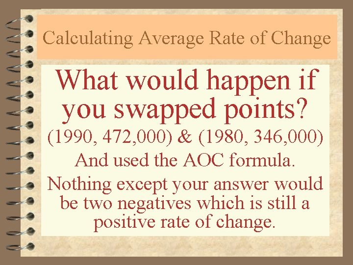 Calculating Average Rate of Change What would happen if you swapped points? (1990, 472,