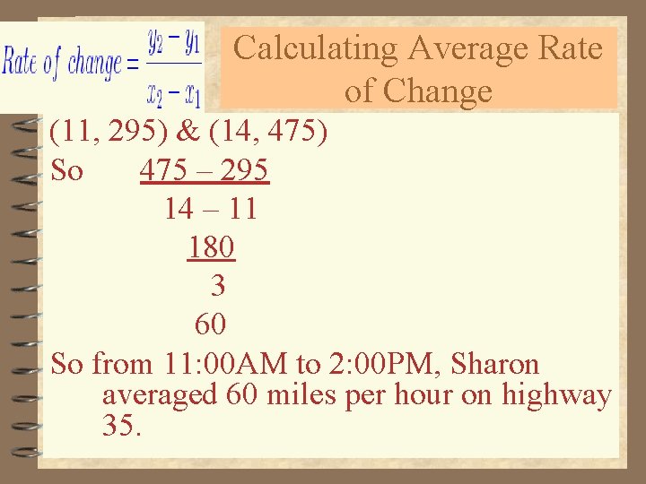 Calculating Average Rate of Change (11, 295) & (14, 475) So 475 – 295