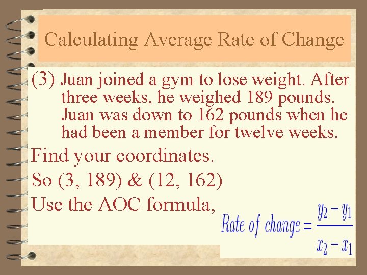 Calculating Average Rate of Change (3) Juan joined a gym to lose weight. After