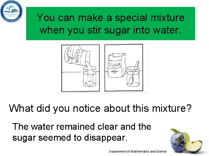 You can make a special mixture when you stir sugar into water. What did You can make a special mixture when you stir sugar into water. What did