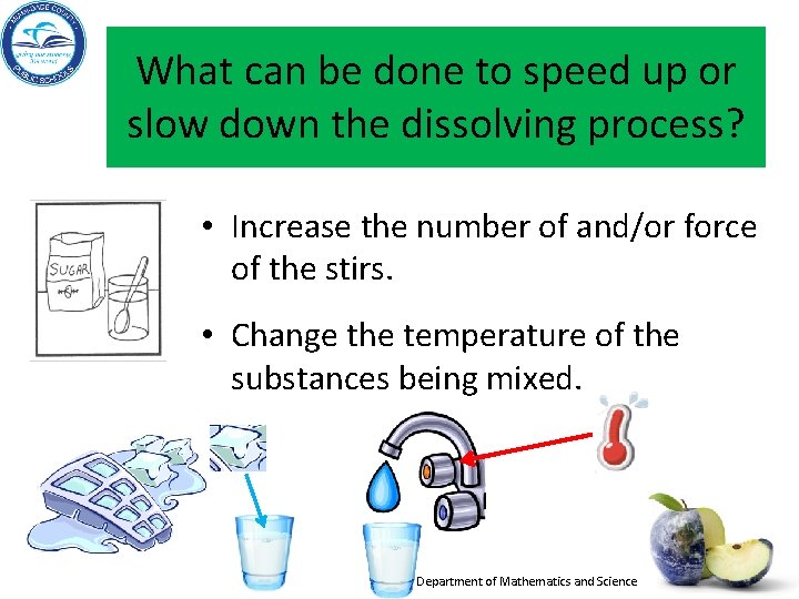 What can be done to speed up or slow down the dissolving process? • What can be done to speed up or slow down the dissolving process? •