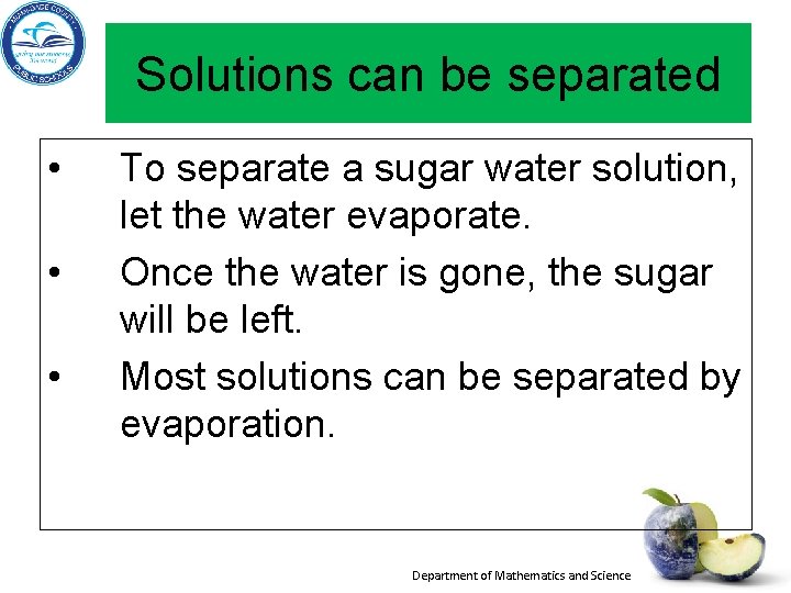 Solutions can be separated • • • To separate a sugar water solution, let Solutions can be separated • • • To separate a sugar water solution, let