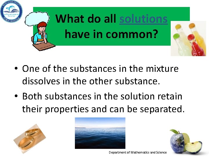 What do all solutions have in common? • One of the substances in the What do all solutions have in common? • One of the substances in the
