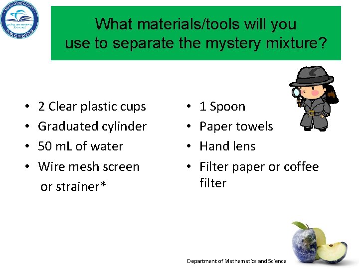 What materials/tools will you use to separate the mystery mixture? • • 2 Clear What materials/tools will you use to separate the mystery mixture? • • 2 Clear