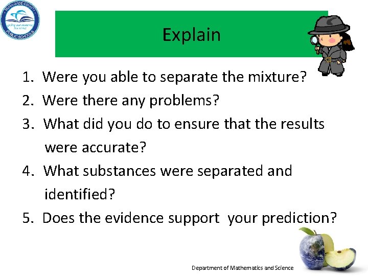 Explain 1. Were you able to separate the mixture? 2. Were there any problems? Explain 1. Were you able to separate the mixture? 2. Were there any problems?