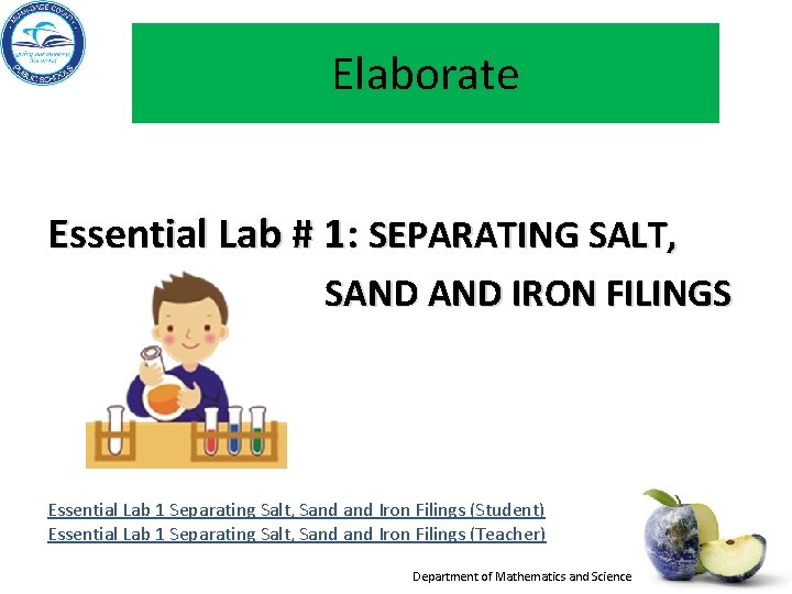 Elaborate Essential Lab # 1: SEPARATING SALT, SAND IRON FILINGS Essential Lab 1 Separating Elaborate Essential Lab # 1: SEPARATING SALT, SAND IRON FILINGS Essential Lab 1 Separating