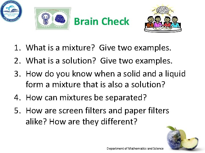 Brain Check 1. What is a mixture? Give two examples. 2. What is a Brain Check 1. What is a mixture? Give two examples. 2. What is a