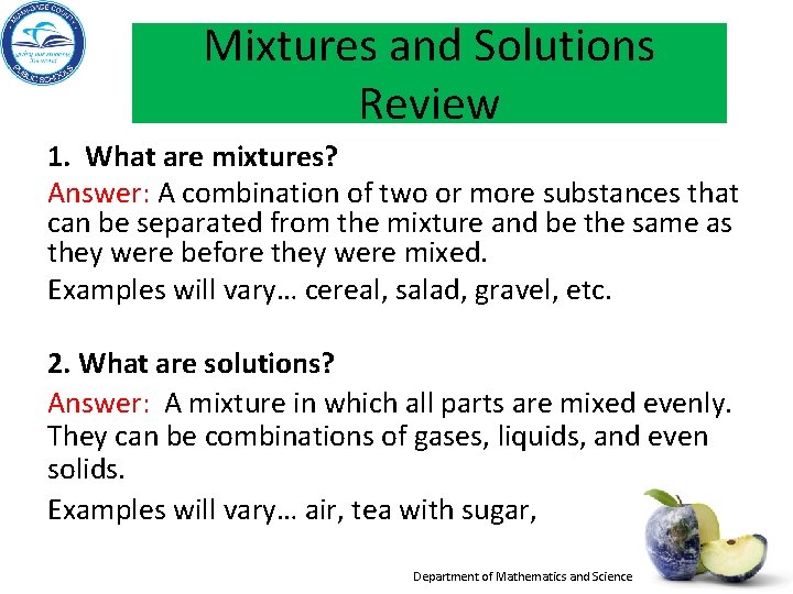 Mixtures and Solutions Review 1. What are mixtures? Answer: A combination of two or Mixtures and Solutions Review 1. What are mixtures? Answer: A combination of two or