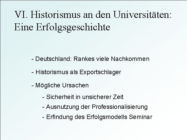 VI. Historismus an den Universitäten: Eine Erfolgsgeschichte - Deutschland: Rankes viele Nachkommen - Historismus