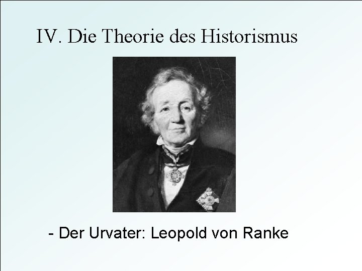 IV. Die Theorie des Historismus - Der Urvater: Leopold von Ranke 