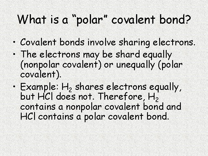 What is a “polar” covalent bond? • Covalent bonds involve sharing electrons. • The