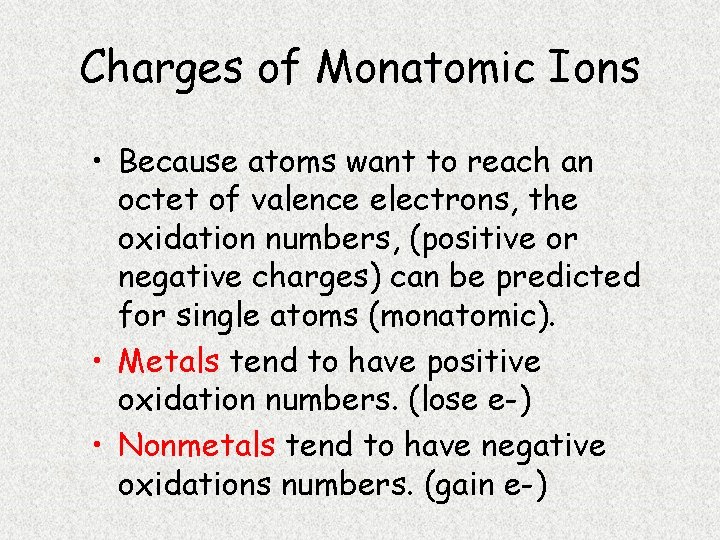 Charges of Monatomic Ions • Because atoms want to reach an octet of valence