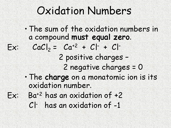 Oxidation Numbers • The sum of the oxidation numbers in a compound must equal