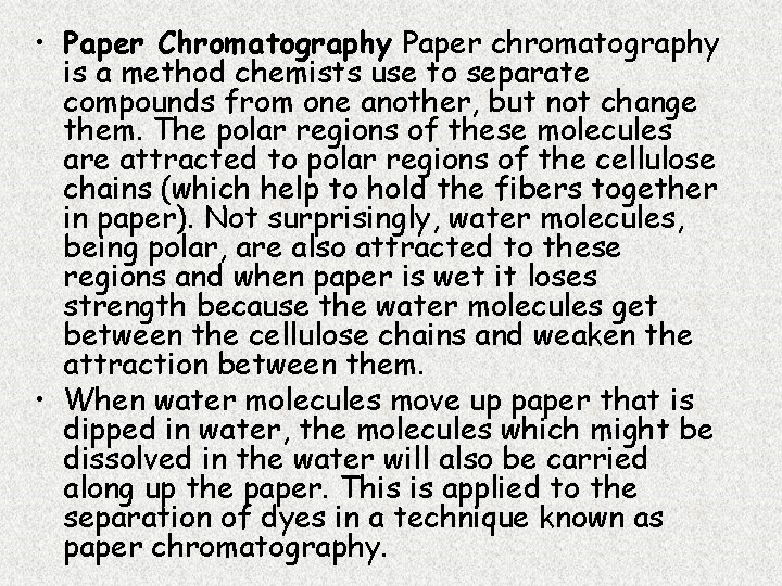  • Paper Chromatography Paper chromatography is a method chemists use to separate compounds