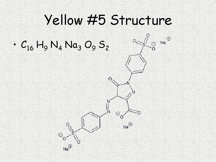 Yellow #5 Structure • C 16 H 9 N 4 Na 3 O 9