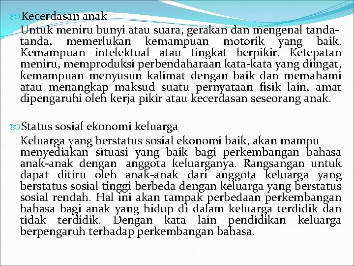  Kecerdasan anak Untuk meniru bunyi atau suara, gerakan dan mengenal tanda, memerlukan kemampuan