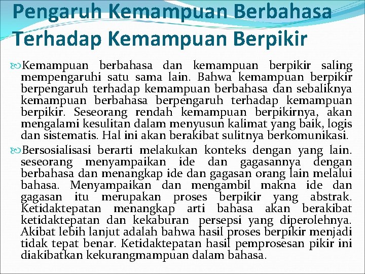 Pengaruh Kemampuan Berbahasa Terhadap Kemampuan Berpikir Kemampuan berbahasa dan kemampuan berpikir saling mempengaruhi satu